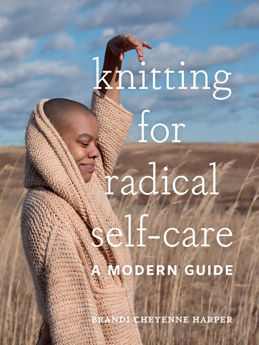 Title details for Knitting for Radical Self-Care by Brandi Cheyenne Harper - Wait list